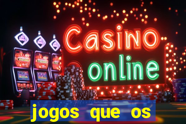 jogos que os famosos jogam para ganhar dinheiro